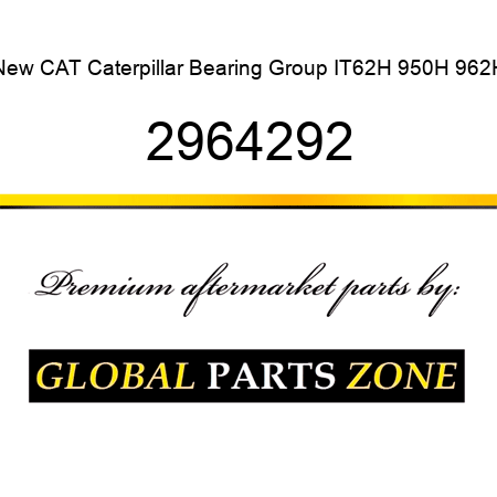 New CAT Caterpillar Bearing Group IT62H 950H 962H 2964292