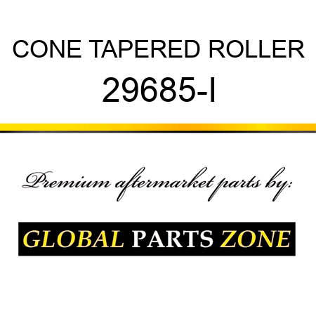 CONE TAPERED ROLLER 29685-I