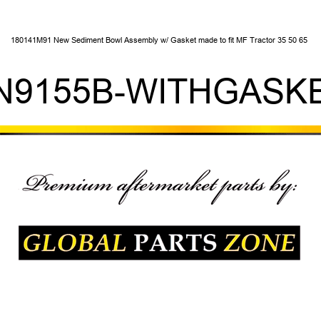 180141M91 New Sediment Bowl Assembly w/ Gasket made to fit MF Tractor 35 50 65 + 2N9155B-WITHGASKET