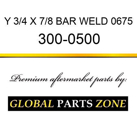 Y 3/4 X 7/8 BAR WELD 0675 300-0500