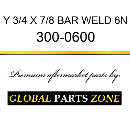 Y 3/4 X 7/8 BAR WELD 6N 300-0600