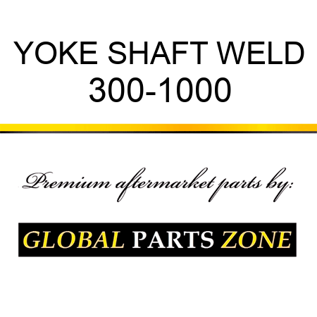 YOKE SHAFT WELD 300-1000