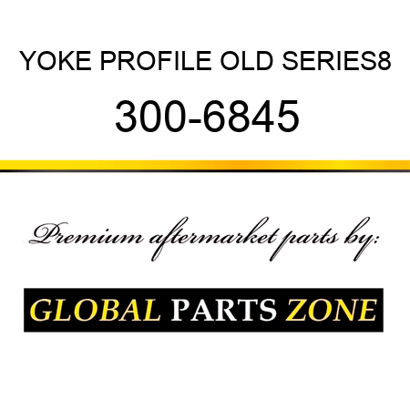 YOKE PROFILE OLD SERIES8 300-6845