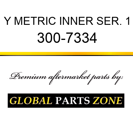 Y METRIC INNER SER. 1 300-7334