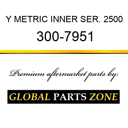 Y METRIC INNER SER. 2500 300-7951