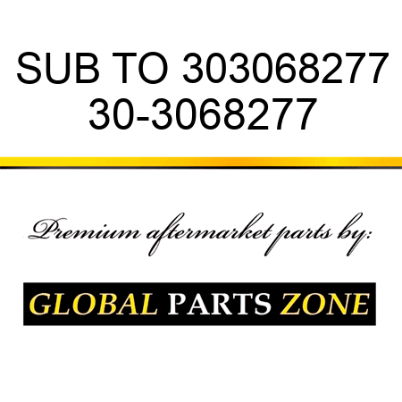 SUB TO 303068277 30-3068277