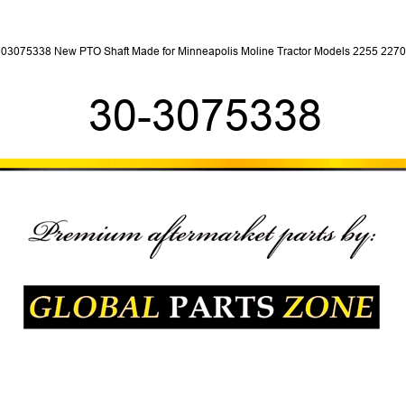 303075338 New PTO Shaft Made for Minneapolis Moline Tractor Models 2255 2270 + 30-3075338