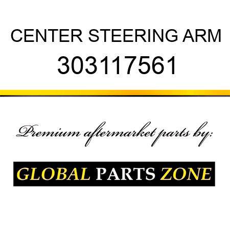 CENTER STEERING ARM 303117561