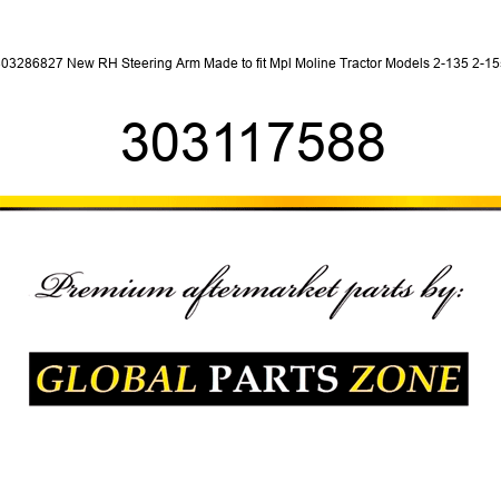 303286827 New RH Steering Arm Made to fit Mpl Moline Tractor Models 2-135 2-155 303117588