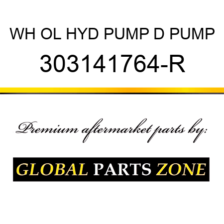 WH OL HYD PUMP D PUMP 303141764-R