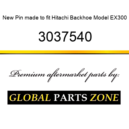 New Pin made to fit Hitachi Backhoe Model EX300 3037540