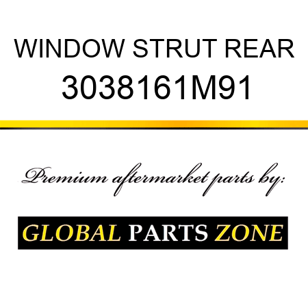 WINDOW STRUT REAR 3038161M91