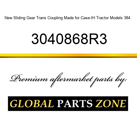 New Sliding Gear Trans Coupling Made for Case-IH Tractor Models 384 + 3040868R3