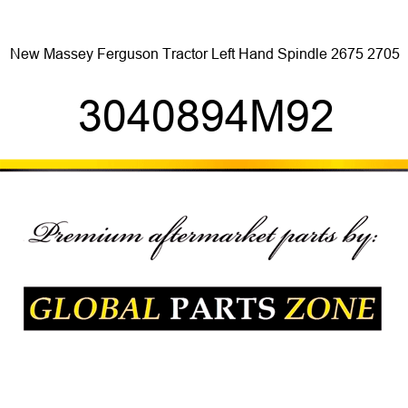 New Massey Ferguson Tractor Left Hand Spindle 2675 2705 3040894M92