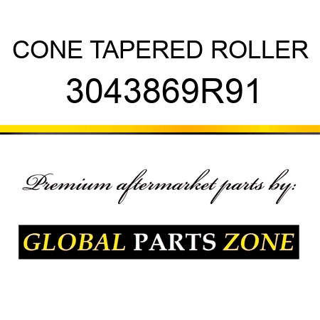 CONE TAPERED ROLLER 3043869R91