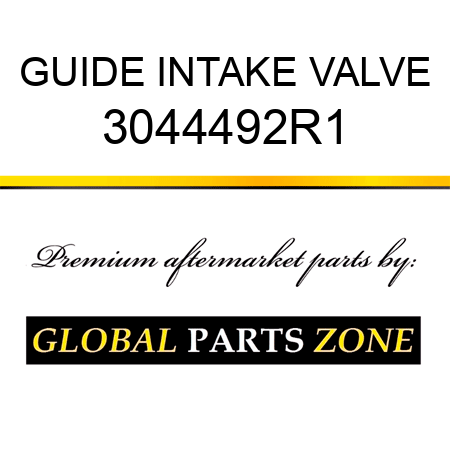 GUIDE INTAKE VALVE 3044492R1