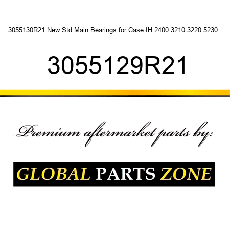 3055130R21 New Std Main Bearings for Case IH 2400 3210 3220 5230 + 3055129R21
