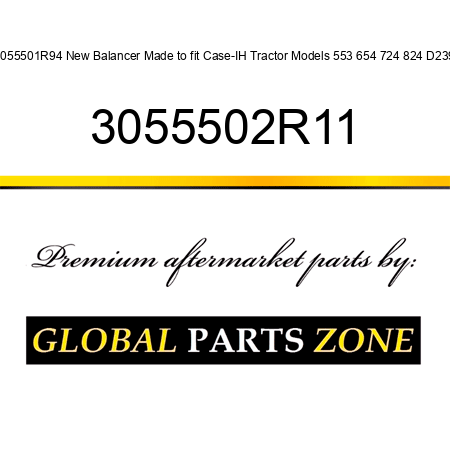 3055501R94 New Balancer Made to fit Case-IH Tractor Models 553 654 724 824 D239 3055502R11