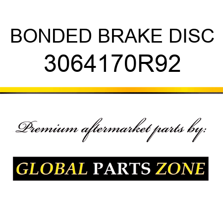 BONDED BRAKE DISC 3064170R92