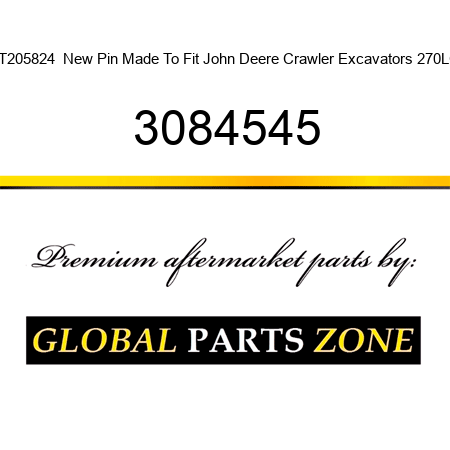 AT205824  New Pin Made To Fit John Deere Crawler Excavators 270LC 3084545