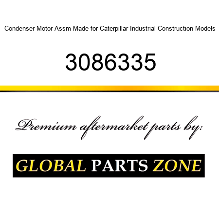 Condenser Motor Assm Made for Caterpillar Industrial Construction Models 3086335