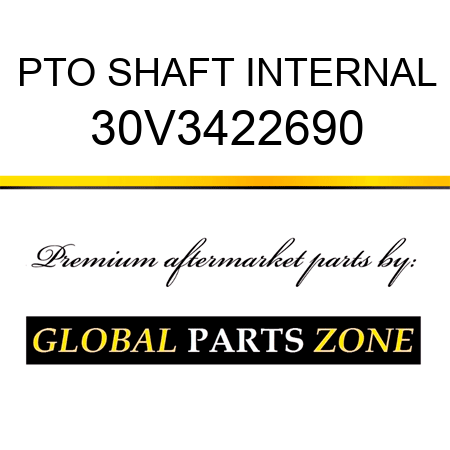 PTO SHAFT INTERNAL 30V3422690