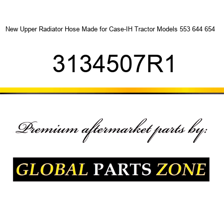 New Upper Radiator Hose Made for Case-IH Tractor Models 553 644 654 + 3134507R1