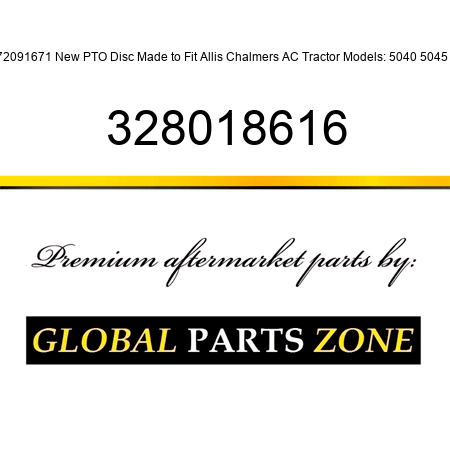 72091671 New PTO Disc Made to Fit Allis Chalmers AC Tractor Models: 5040 5045 + 328018616