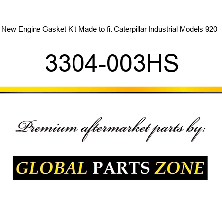 New Engine Gasket Kit Made to fit Caterpillar Industrial Models 920 + 3304-003HS