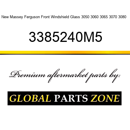 New Massey Ferguson Front Windshield Glass 3050 3060 3065 3070 3080 + 3385240M5