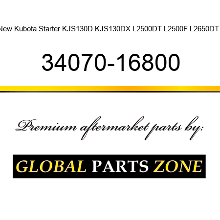 New Kubota Starter KJS130D KJS130DX L2500DT L2500F L2650DT + 34070-16800