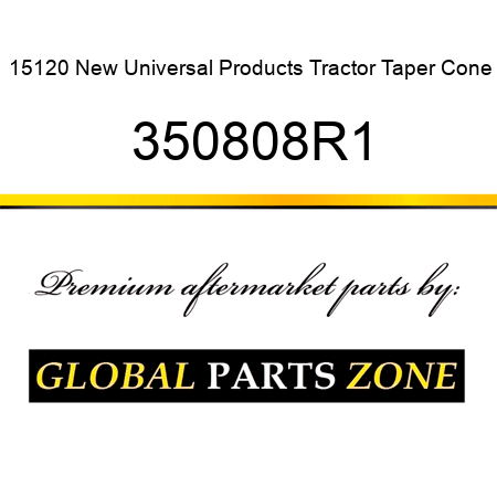 15120 New Universal Products Tractor Taper Cone 350808R1