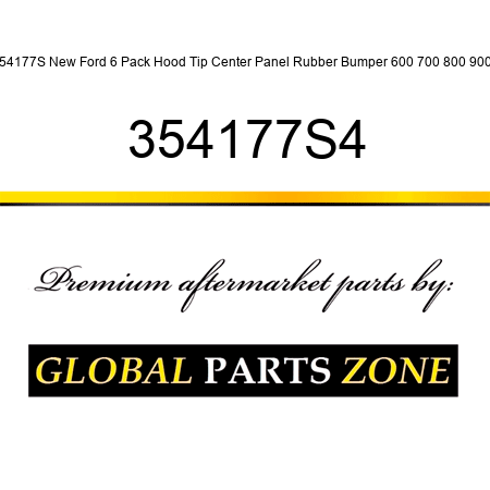 354177S New Ford 6 Pack Hood Tip Center Panel Rubber Bumper 600 700 800 900 + 354177S4