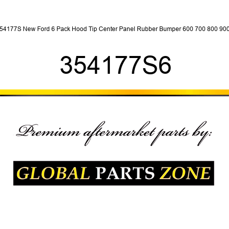 354177S New Ford 6 Pack Hood Tip Center Panel Rubber Bumper 600 700 800 900 + 354177S6