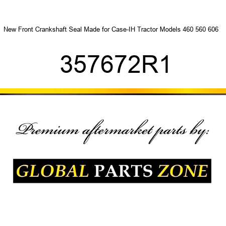 New Front Crankshaft Seal Made for Case-IH Tractor Models 460 560 606 + 357672R1