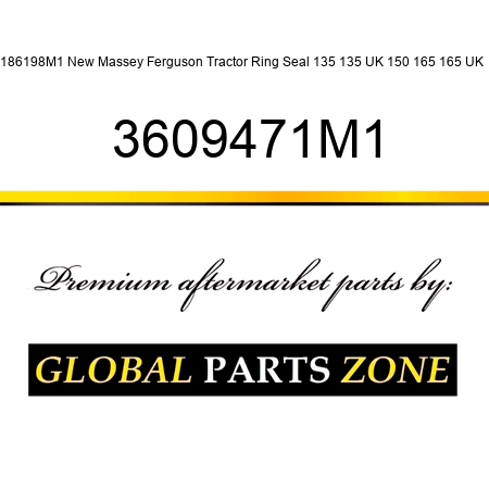 186198M1 New Massey Ferguson Tractor Ring Seal 135 135 UK 150 165 165 UK + 3609471M1