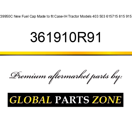 239950C New Fuel Cap Made to fit Case-IH Tractor Models 403 503 615715 815 915 + 361910R91