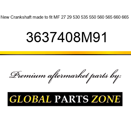 New Crankshaft made to fit MF 27 29 530 535 550 560 565 660 665 + 3637408M91