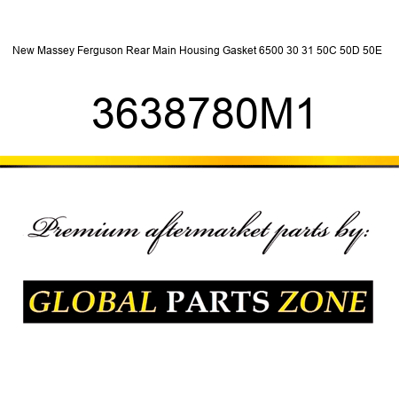 New Massey Ferguson Rear Main Housing Gasket 6500 30 31 50C 50D 50E + 3638780M1