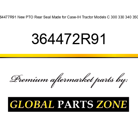 364477R91 New PTO Rear Seal Made for Case-IH Tractor Models C 300 330 340 350 + 364472R91