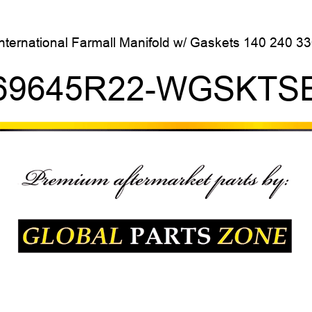 International Farmall Manifold w/ Gaskets 140 240 330 369645R22-WGSKTSET