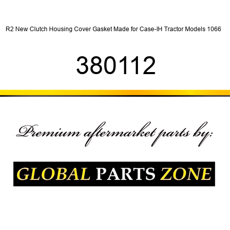 R2 New Clutch Housing Cover Gasket Made for Case-IH Tractor Models 1066 + 380112