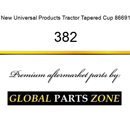 New Universal Products Tractor Tapered Cup 86691 382