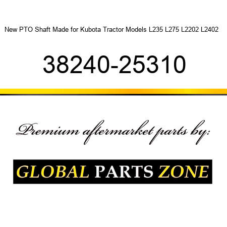 New PTO Shaft Made for Kubota Tractor Models L235 L275 L2202 L2402 + 38240-25310
