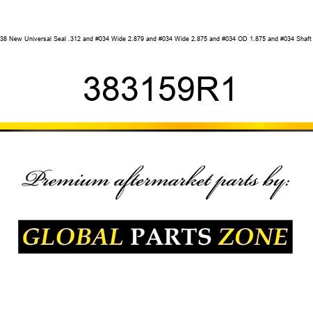 473238 New Universal Seal .312" Wide 2.879" Wide 2.875" OD 1.875" Shaft Size 383159R1