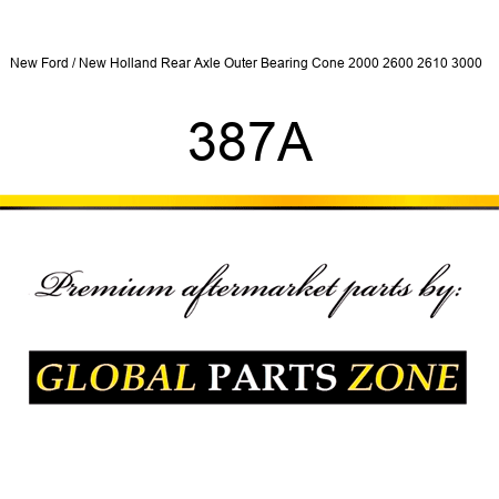 New Ford / New Holland Rear Axle Outer Bearing Cone 2000 2600 2610 3000 + 387A