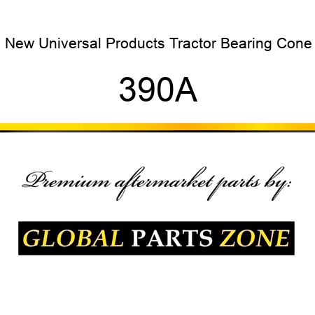 New Universal Products Tractor Bearing Cone 390A