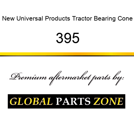 New Universal Products Tractor Bearing Cone 395