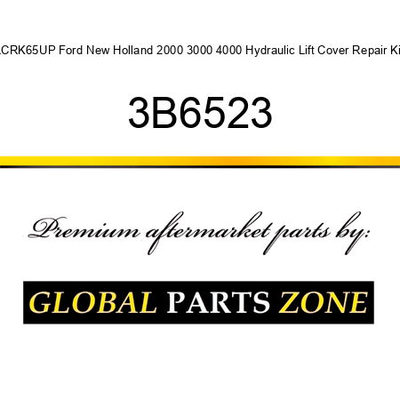 LCRK65UP Ford New Holland 2000 3000 4000 Hydraulic Lift Cover Repair Kit 3B6523