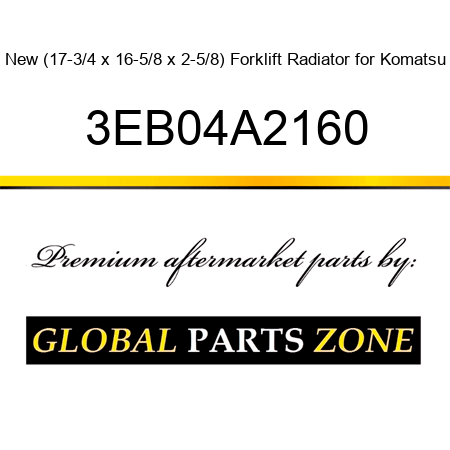 New (17-3/4 x 16-5/8 x 2-5/8) Forklift Radiator for Komatsu 3EB04A2160